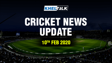 KHELTALK Cricket News Update – 10 Feb 2020