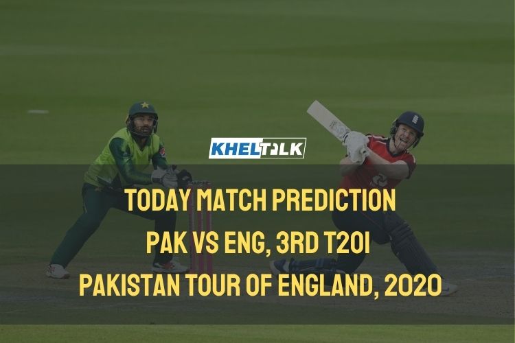 Today Match Prediction - ENG vs PAK - 3rd T20I – Pakistan Tour of England