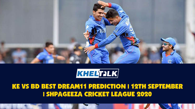 KE vs BD Best Dream11 Prediction | 12th September | Shpageeza Cricket League 2020