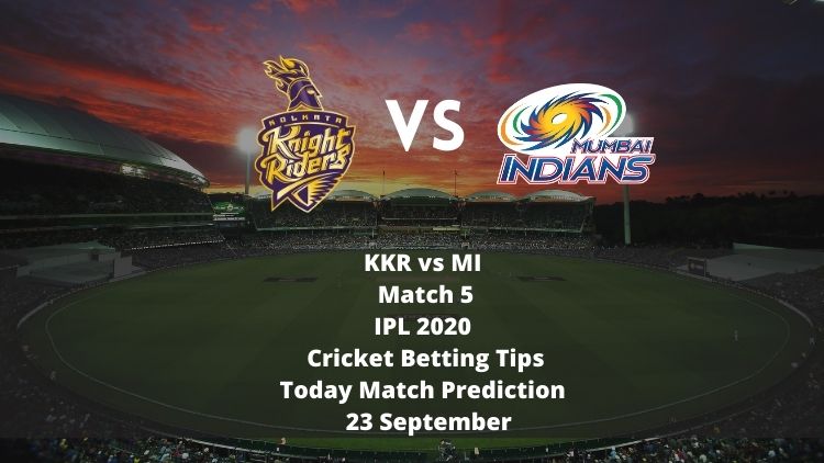 KKR vs MI | Match 5 | IPL 2020 | Cricket Betting Tips | Today Match Prediction | 23 September
