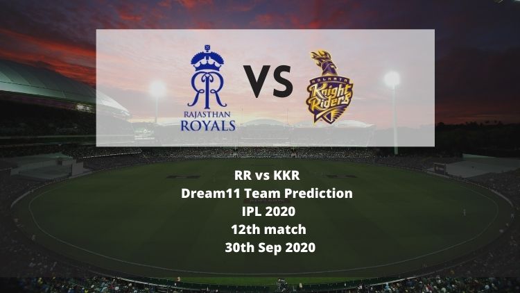 RR vs KKR Dream11 Team Prediction | IPL 2020 | 12th match | 30th Sep 2020