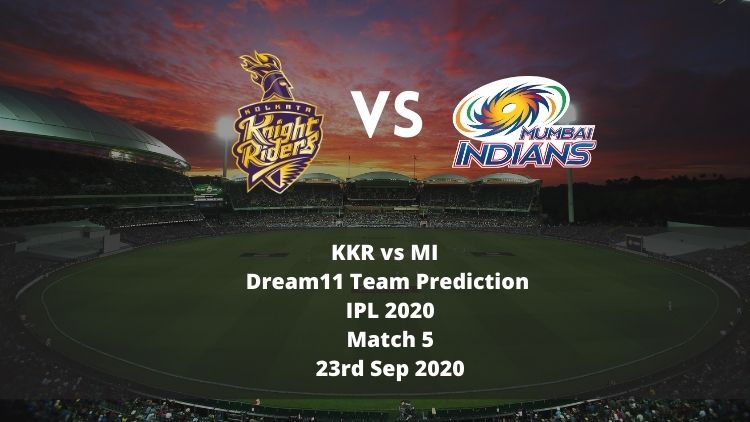 KKR vs MI Dream11 Team Prediction | IPL 2020 | Match 5 | 23rd Sep 2020
