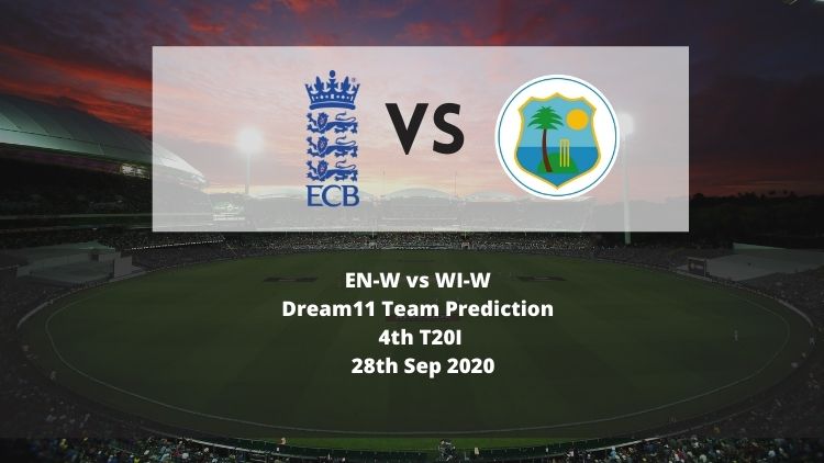 EN-W vs WI-W Dream11 Team Prediction | 4th T20I | 28th Sep 2020