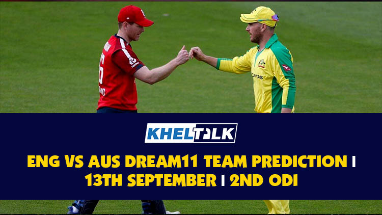 ENG vs AUS | 2nd ODI | Best Dream11 Team Prediction | 13th September