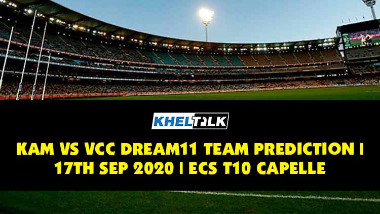 KAM vs VCC Dream11 Team Prediction | 17th Sept 2020 | ECS T10 Capelle