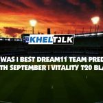 GLO vs WAS Best Dream11 Team Prediction | 15 Sep 2020 | Vitality T20 Blast