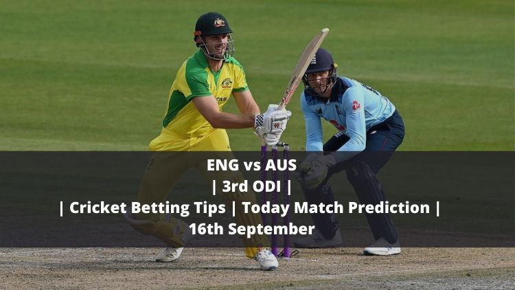 ENG vs AUS | 3rd ODI | Cricket Betting Tips | Today Match Prediction | 16th September