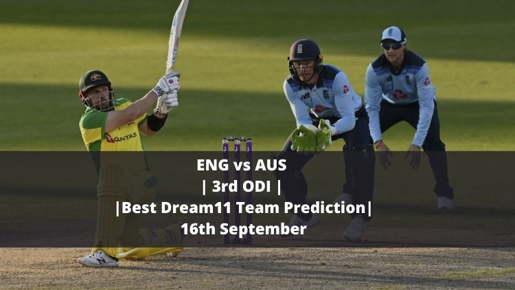 ENG vs AUS | 3rd ODI | Best Dream11 Team Prediction | 16th September