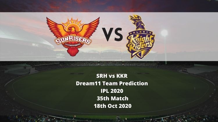 SRH vs KKR Dream11 Team Prediction | IPL 2020 | 35th Match | 18th Oct 2020