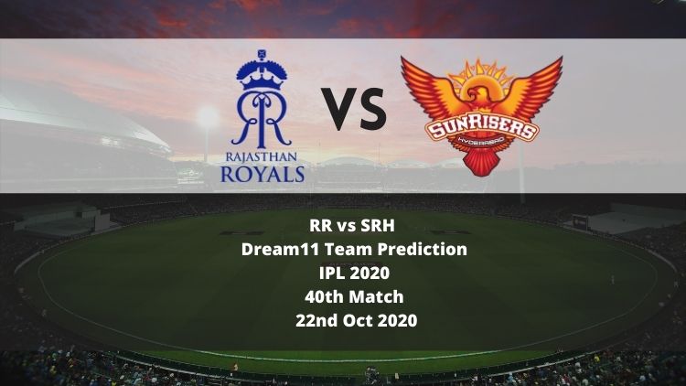 RR vs SRH Dream11 Team Prediction | IPL 2020 | 40th Match | 22nd Oct 2020