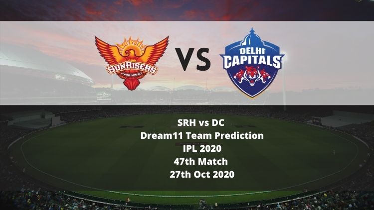 SRH vs DC Dream11 Team Prediction | IPL 2020 | 47th Match | 27th Oct 2020