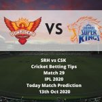 SRH vs CSK | Cricket Betting Tips | Match 29 | IPL 2020 | Today Match Prediction | 13th Oct 2020