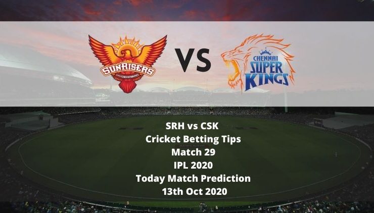 SRH vs CSK | Cricket Betting Tips | Match 29 | IPL 2020 | Today Match Prediction | 13th Oct 2020
