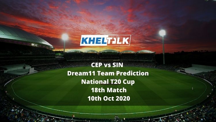 CEP vs SIN Dream11 Team Prediction | National T20 Cup | 18th Match | 10th Oct 2020