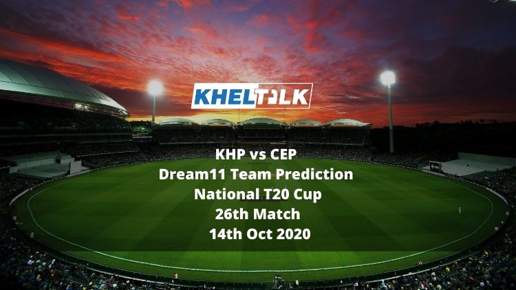 KHP vs CEP Dream11 Team Prediction | National T20 Cup | 26th Match | 14th Oct 2020