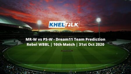 MR-W vs PS-W Dream11 Team Prediction | Rebel WBBL | 10th Match | 31st Oct 2020