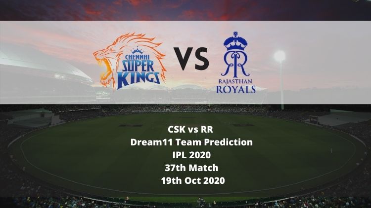 CSK vs RR Dream11 Team Prediction | IPL 2020 | 37th Match | 19th Oct 2020