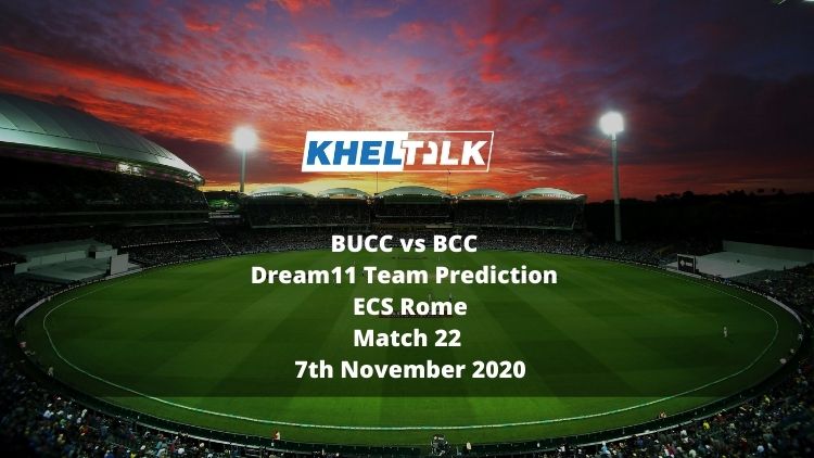 BUCC vs BCC Dream11 Team Prediction | ECS Rome | Match 22 | 7th November 2020