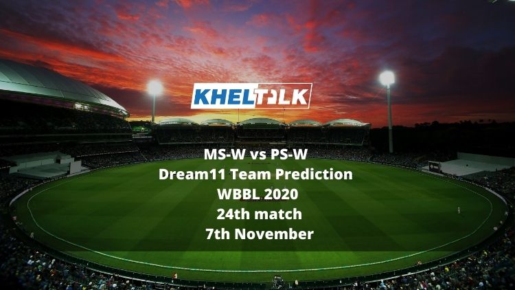 MS-W vs PS-W Dream11 Team Prediction | WBBL 2020 | 24th match | 7th November