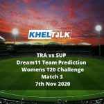 TRA vs SUP Dream11 Team Prediction | Womens T20 Challenge | Match 3 | 7th Nov 2020
