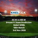 AS-W vs MS-W Dream11 Team Prediction | Rebel WBBL | 18th Match | 3rd Nov 2020