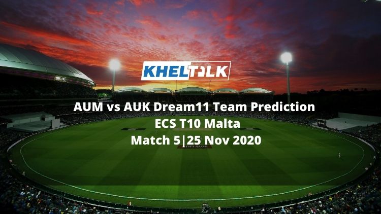 AUM vs AUK Dream11 Team Prediction | Match 5| ECS T10 Malta | 25 Nov 2020