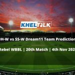 BH-W vs SS-W Dream11 Team Prediction | Rebel WBBL | 20th Match | 4th Nov 2020