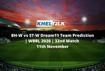 BH-W vs ST-W Dream11 Team Prediction | WBBL 2020 | 32nd Match | 11th November