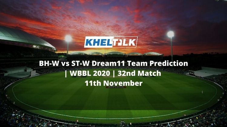 BH-W vs ST-W Dream11 Team Prediction | WBBL 2020 | 32nd Match | 11th November