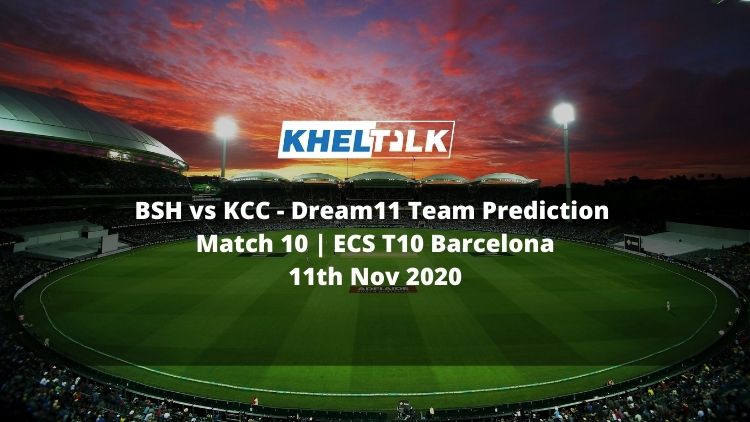 BSH vs KCC Dream11 Team Prediction | Match 10 | ECS T10 Barcelona | 11th Nov 2020