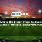 BUCC vs BCC Dream11 Team Prediction | ECS Rome | Match 13 | 5th November 2020