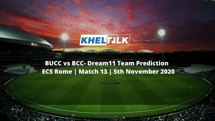 BUCC vs BCC Dream11 Team Prediction | ECS Rome | Match 13 | 5th November 2020