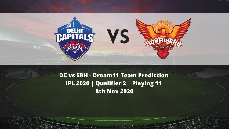 DC vs SRH Dream11 Team Prediction | IPL 2020 | Qualifier 2 | Playing 11 | 8th Nov 2020