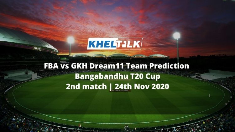 FBA vs GKH Dream11 Team Prediction | Bangabandhu T20 Cup | 2nd match | 24th Nov 2020
