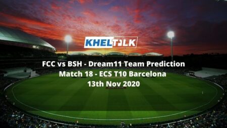 FCC vs BSH Dream11 Team Prediction | Match 18| ECS T10 Barcelona | 13th Nov 2020