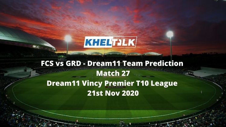 FCS vs GRD Dream11 Team Prediction | Match 27 | Dream11 Vincy Premier T10 League | 21st Nov 2020