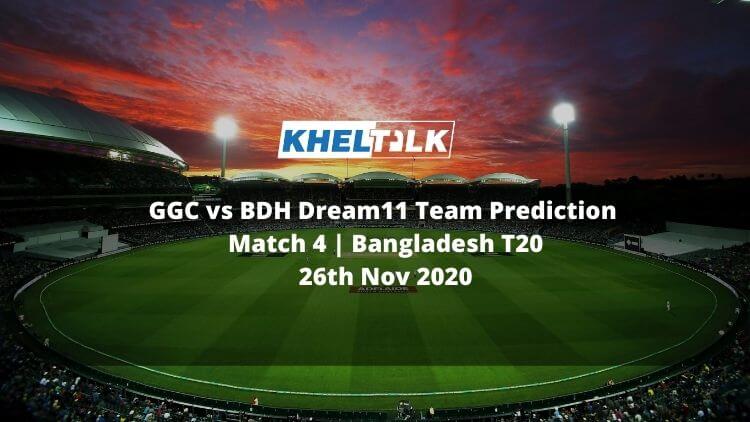GGC vs BDH Dream11 Team Prediction _ Match 4 _ Bangladesh T20 _ 26th Nov 2020