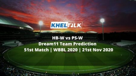 HB-W vs PS-W Dream11 Team Prediction | 51st Match | WBBL 2020 | 21st Nov 2020