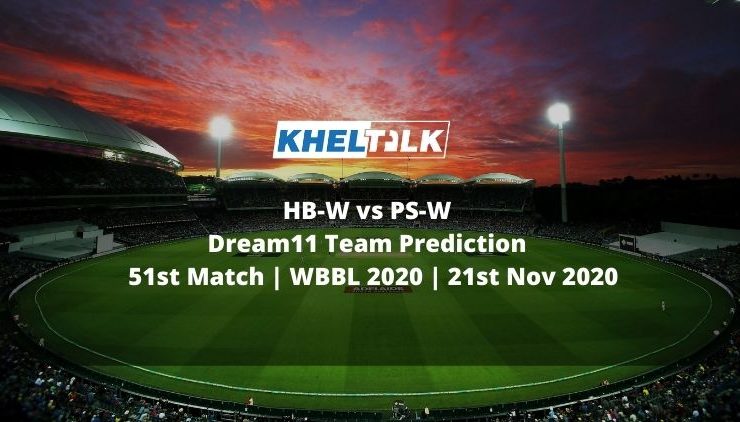 HB-W vs PS-W Dream11 Team Prediction | 51st Match | WBBL 2020 | 21st Nov 2020