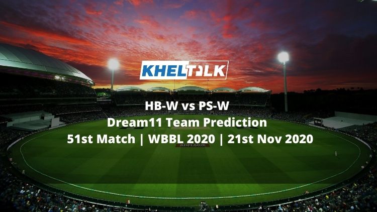 HB-W vs PS-W Dream11 Team Prediction | 51st Match | WBBL 2020 | 21st Nov 2020