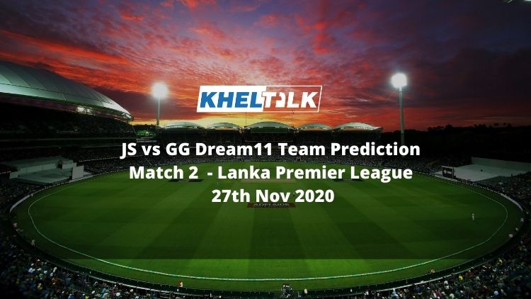 JS vs GG Dream11 Team Prediction | Match 2 | Lanka Premier League | 27th Nov 2020
