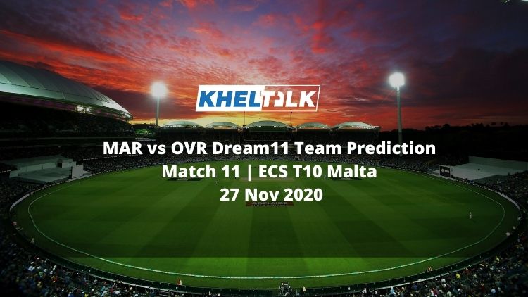 MAR vs OVR Dream11 Team Prediction | Match 11 | ECS T10 Malta | 27 Nov 2020