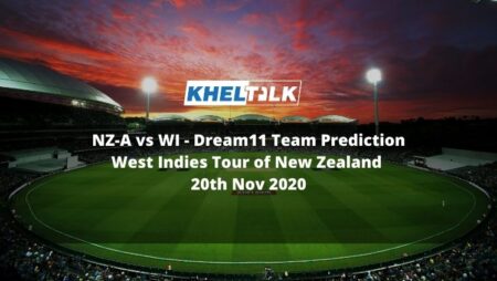 NZ-A vs WI Dream11 Team Prediction | West Indies Tour of New Zealand | 20th Nov 2020