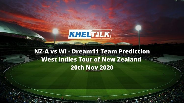 NZ-A vs WI Dream11 Team Prediction | West Indies Tour of New Zealand | 20th Nov 2020