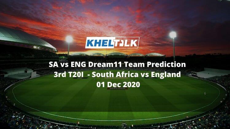 SA vs ENG Dream11 Team Prediction _ 3rd T20I _ South Africa vs England _ 01 Dec 2020