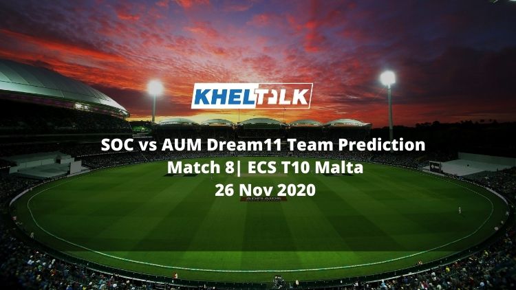 SOC vs AUM Dream11 Team Prediction | Match 8| ECS T10 Malta | 26 Nov 2020