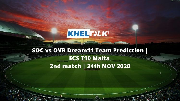 SOC vs OVR Dream11 Team Prediction | ECS T10 Malta | 2nd match | 24th NOV 2020