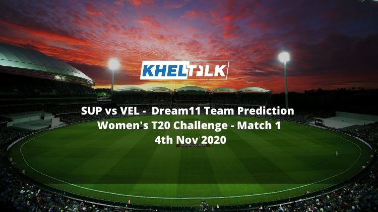 SUP vs VEL Dream11 Team Prediction | Women's T20 Challenge | Match 1 | 4th Nov 2020