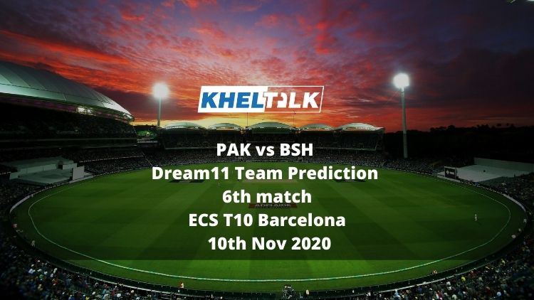 PAK vs BSH Dream11 Team Prediction | 6th match | ECS T10 Barcelona | 10th Nov 2020
