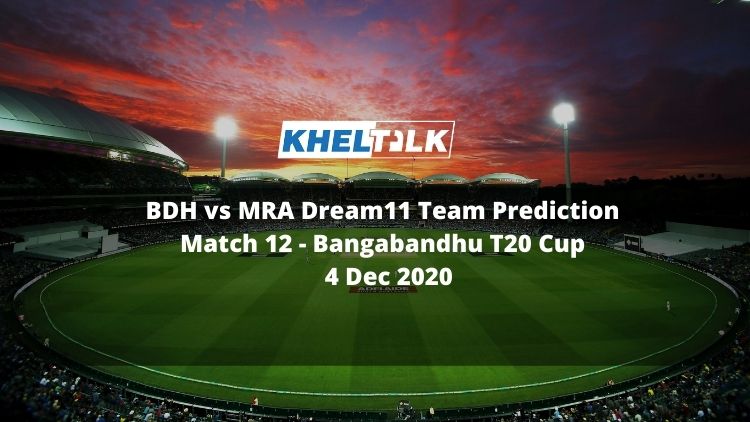 BDH vs MRA Dream11 Team Prediction | Match 12 | Bangabandhu T20 Cup | 4 Dec 2020